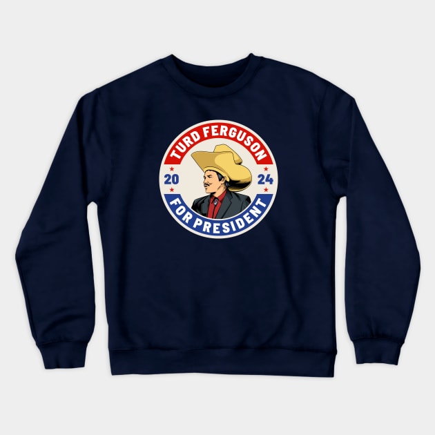 Turd Ferguson 24 For President 2024 Crewneck Sweatshirt by MIKOLTN